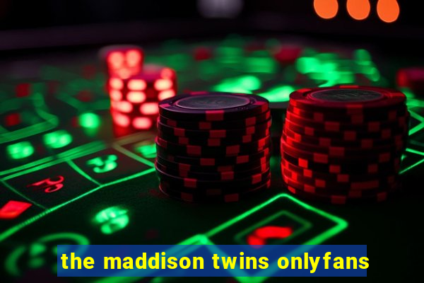 the maddison twins onlyfans